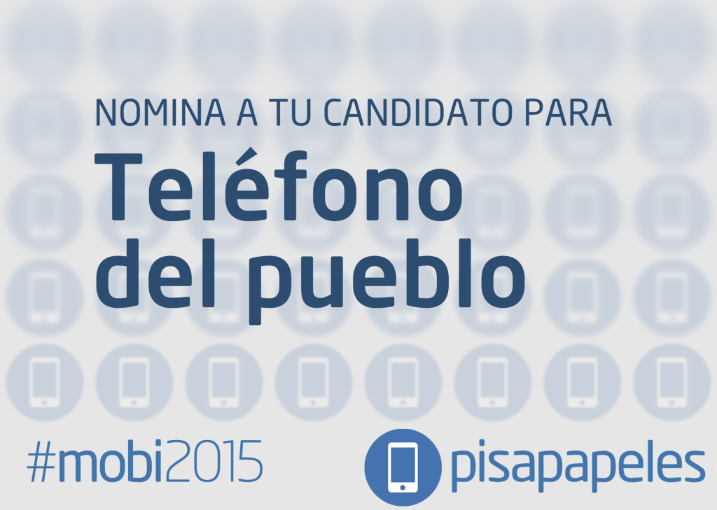 Nomina a tu candidato a Teléfono del Pueblo #mobi2015