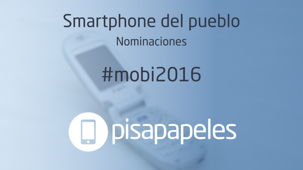 Nomina a tu preferido como Smartphone del Pueblo en #mobi2016