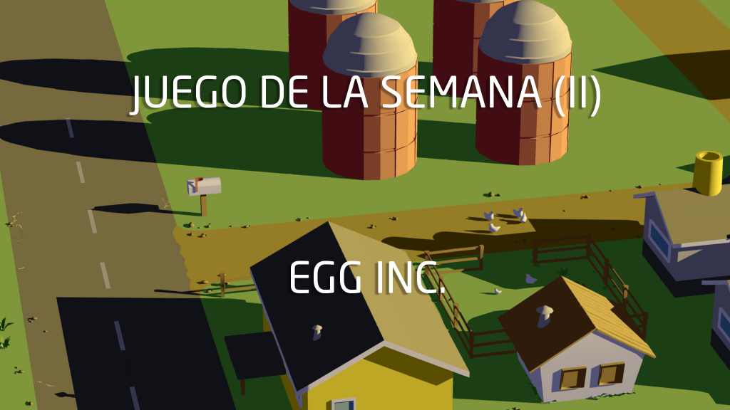 El juego de la semana (II): Egg Inc.