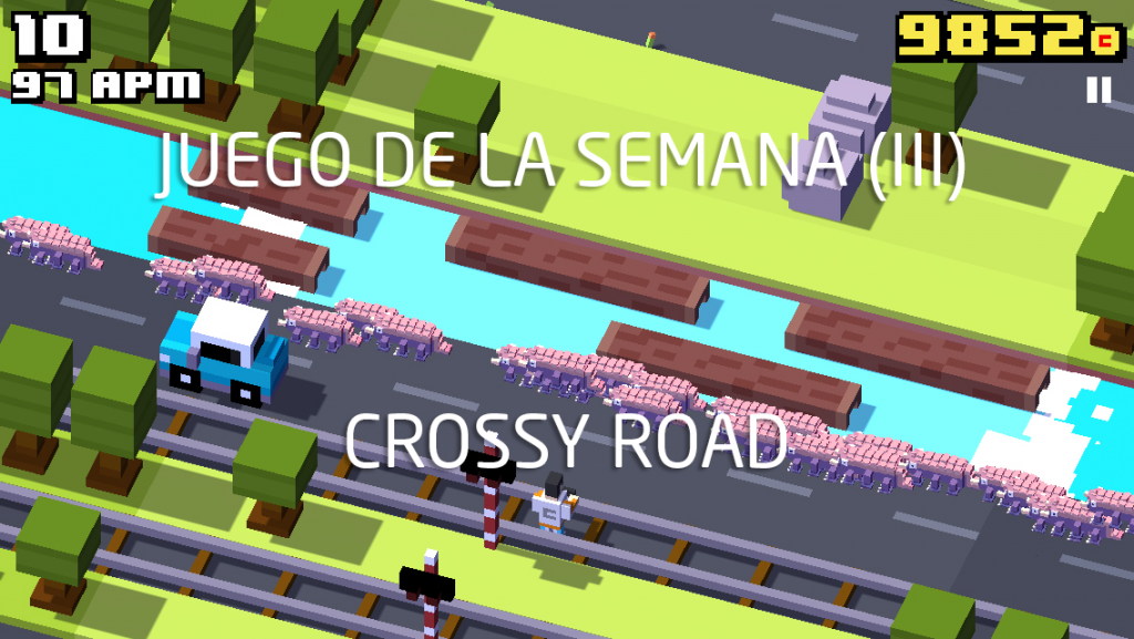 El juego de la semana (III): Crossy Road