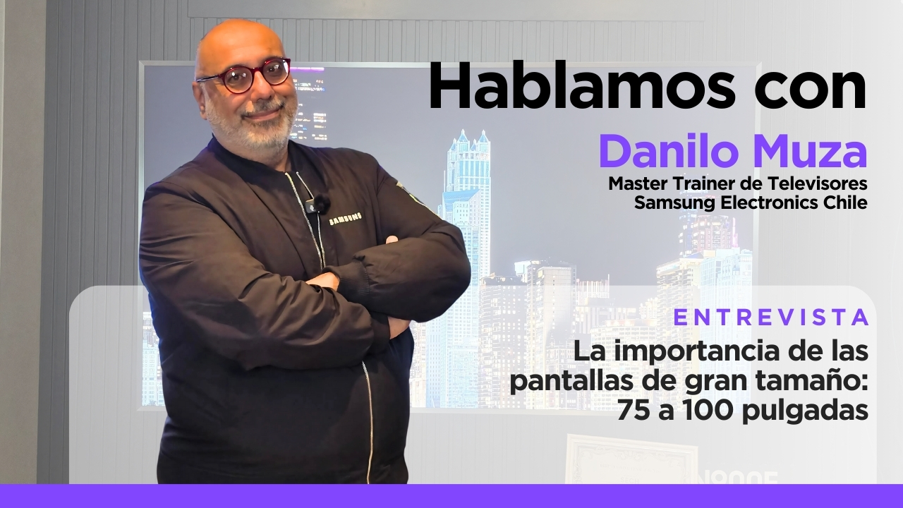 Entrevista televisores de Grandes pulgadas - Danilo Muza